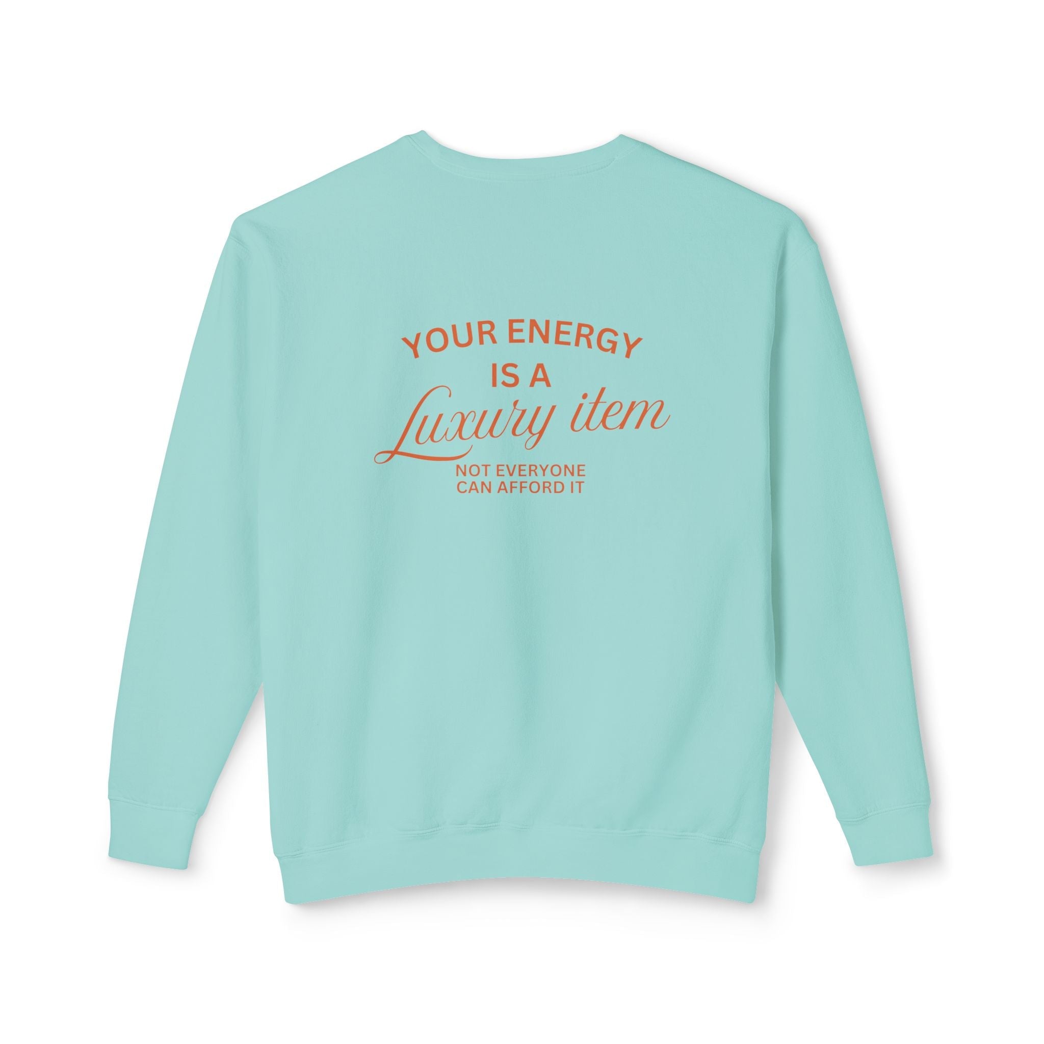 Your Energy Is a Luxury Sweatshirt